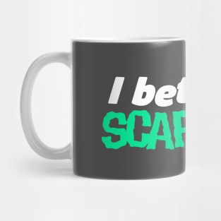 I scare you Mug